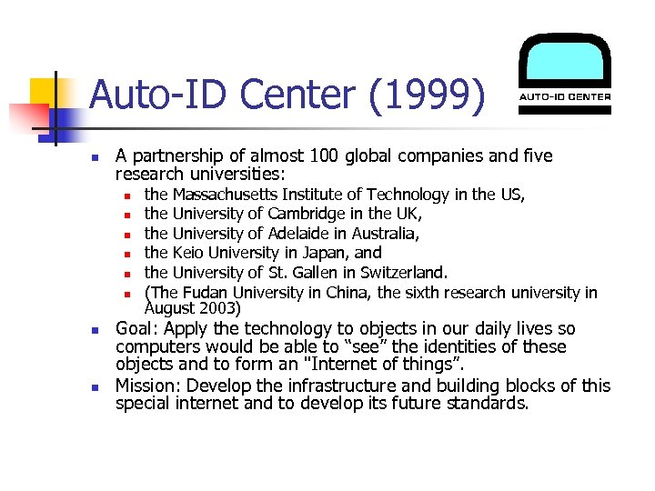 Auto-ID Center (1999) n A partnership of almost 100 global companies and five research