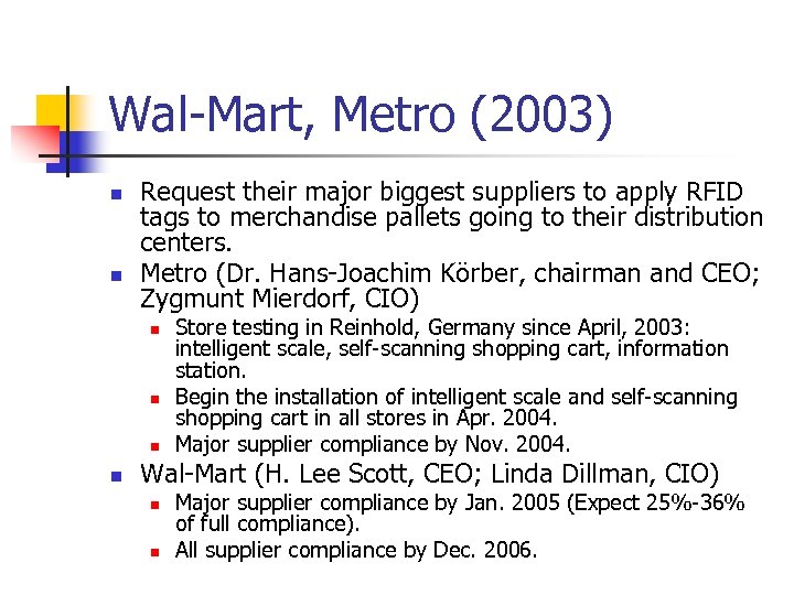 Wal-Mart, Metro (2003) n n Request their major biggest suppliers to apply RFID tags