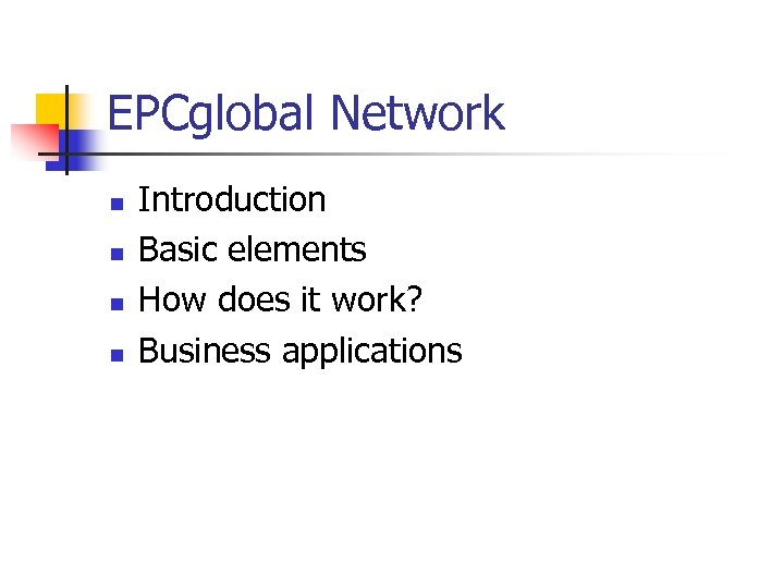 EPCglobal Network n n Introduction Basic elements How does it work? Business applications 