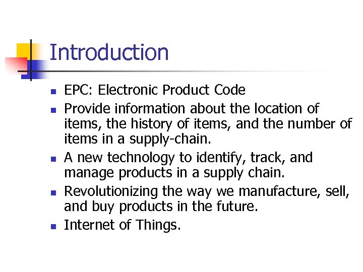 Introduction n n EPC: Electronic Product Code Provide information about the location of items,