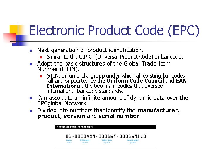 Electronic Product Code (EPC) n Next generation of product identification. n n Adopt the