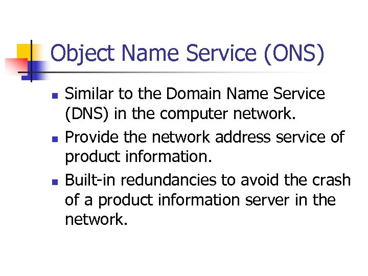 Object Name Service (ONS) n n n Similar to the Domain Name Service (DNS)
