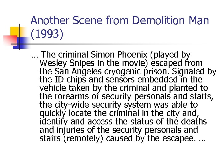 Another Scene from Demolition Man (1993) … The criminal Simon Phoenix (played by Wesley