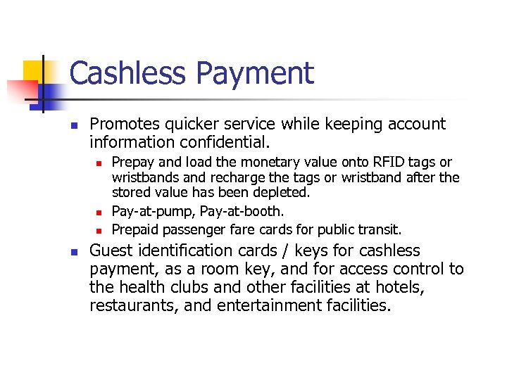 Cashless Payment n Promotes quicker service while keeping account information confidential. n n Prepay
