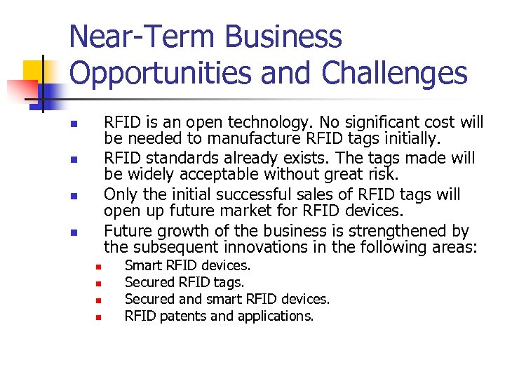 Near-Term Business Opportunities and Challenges RFID is an open technology. No significant cost will