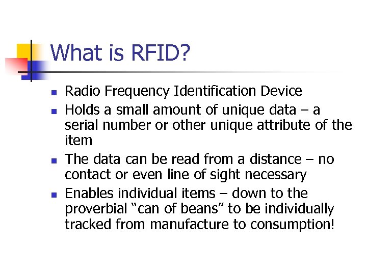 What is RFID? n n Radio Frequency Identification Device Holds a small amount of