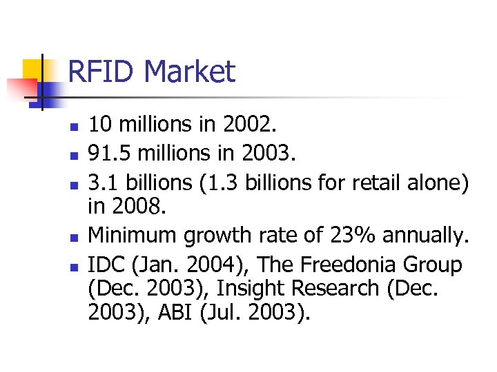 RFID Market n n n 10 millions in 2002. 91. 5 millions in 2003.