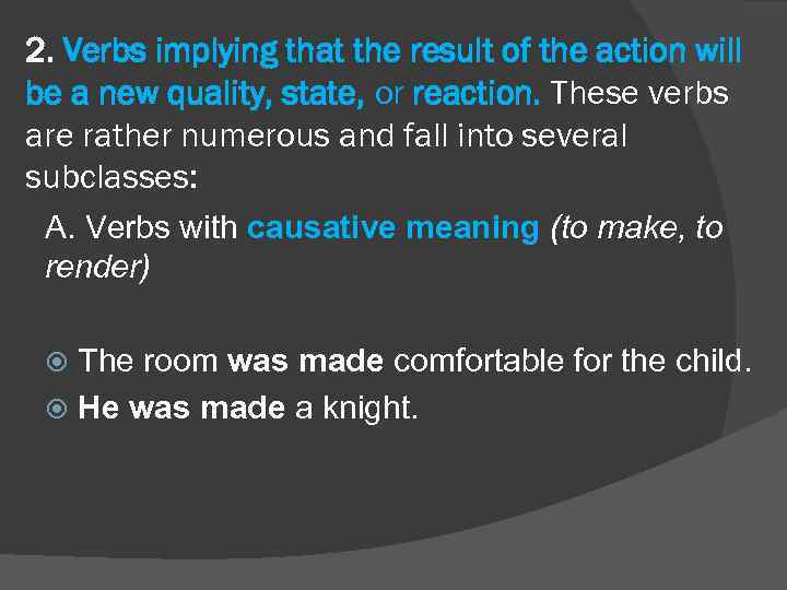 2. Verbs implying that the result of the action will be a new quality,
