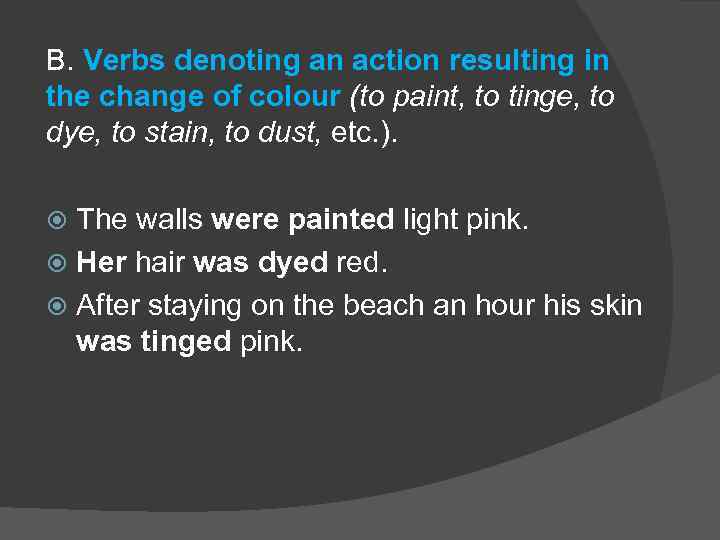 B. Verbs denoting an action resulting in the change of colour (to paint, to