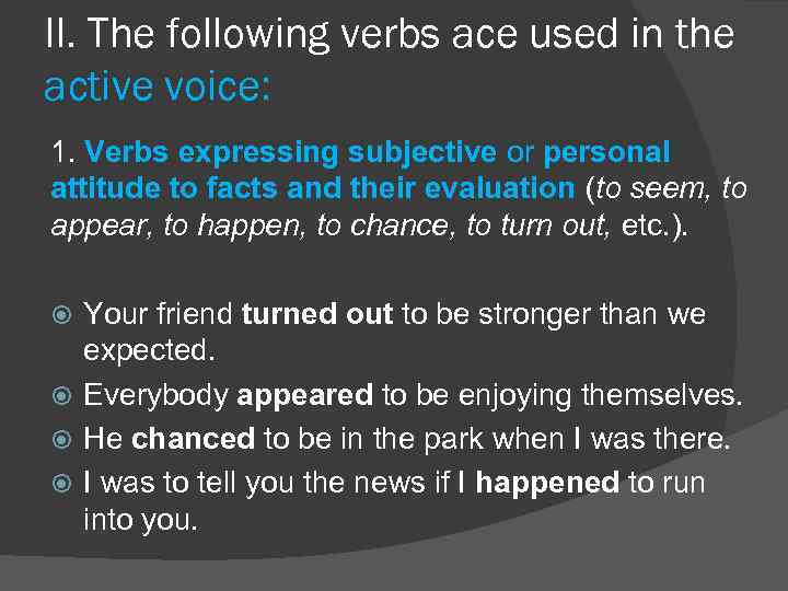 II. The following verbs ace used in the active voice: 1. Verbs expressing subjective