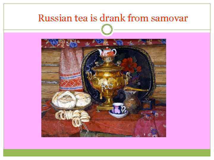 Russian tea is drank from samovar 