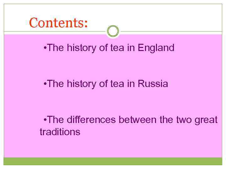 Contents: • • The history of tea in England • • The history of