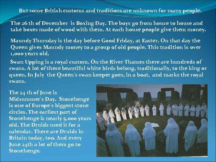 But some British customs and traditions are unknown for many people. The 26 th