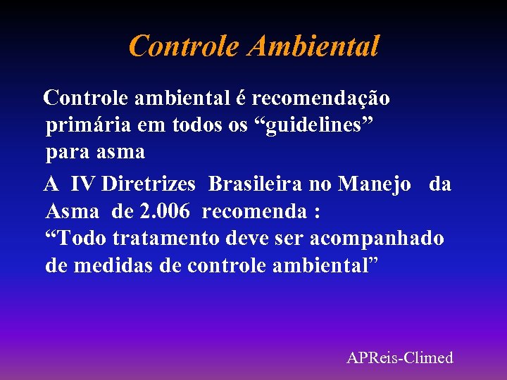 Controle Ambiental Controle ambiental é recomendação primária em todos os “guidelines” para asma A