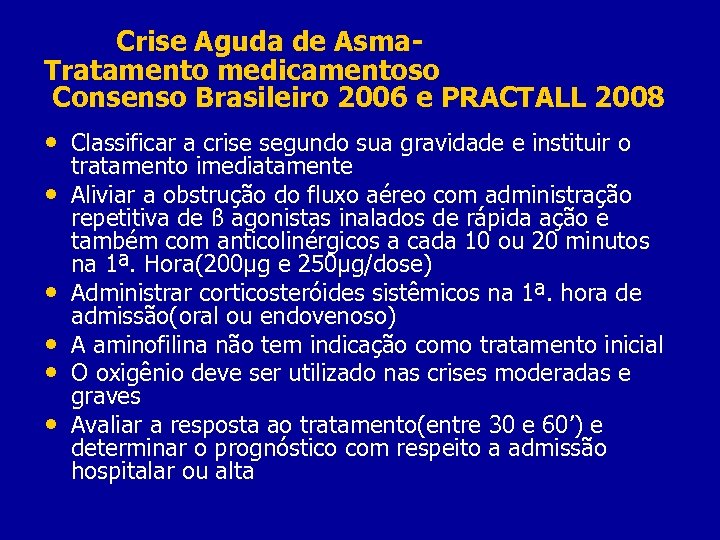 Crise Aguda de Asma. Tratamento medicamentoso Consenso Brasileiro 2006 e PRACTALL 2008 • Classificar