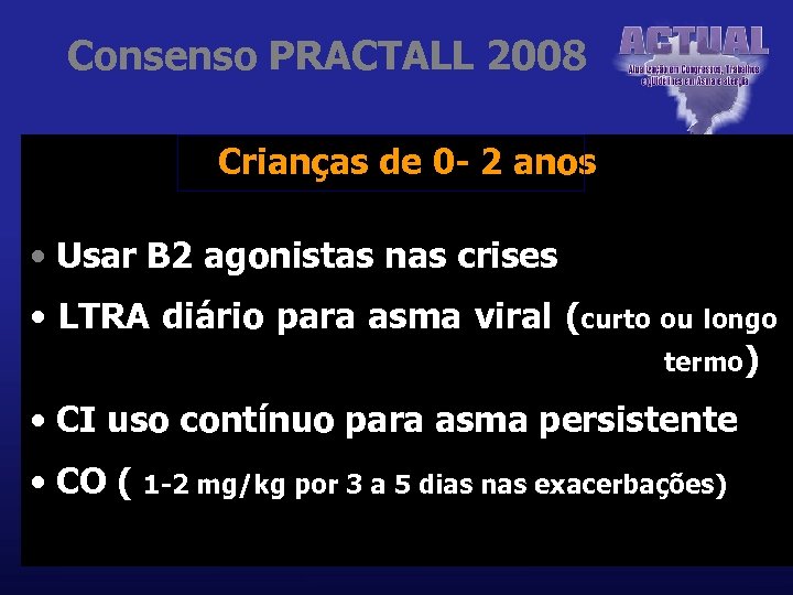 Consenso PRACTALL 2008 Crianças de 0 - 2 anos • Usar B 2 agonistas