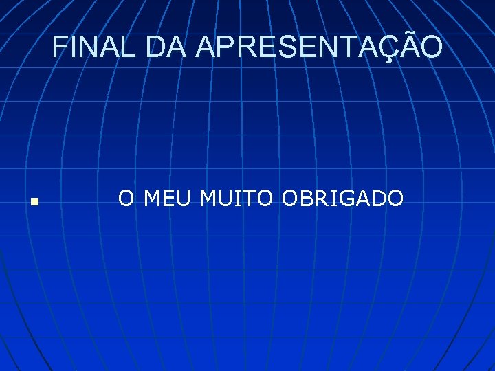 FINAL DA APRESENTAÇÃO n O MEU MUITO OBRIGADO 