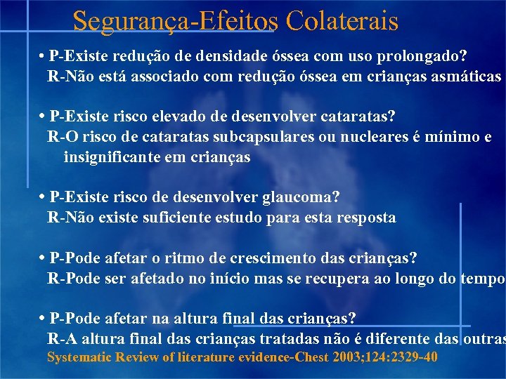 Segurança-Efeitos Colaterais • P-Existe redução de densidade óssea com uso prolongado? R-Não está associado