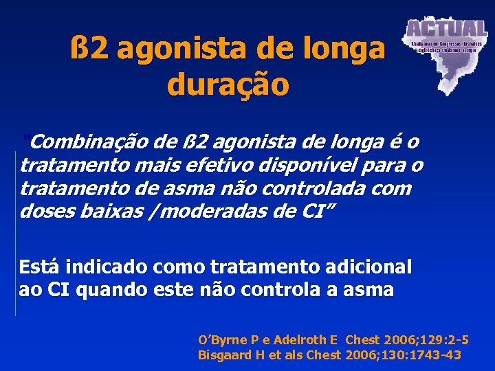 ß 2 agonista de longa duração “Combinação de ß 2 agonista de longa é