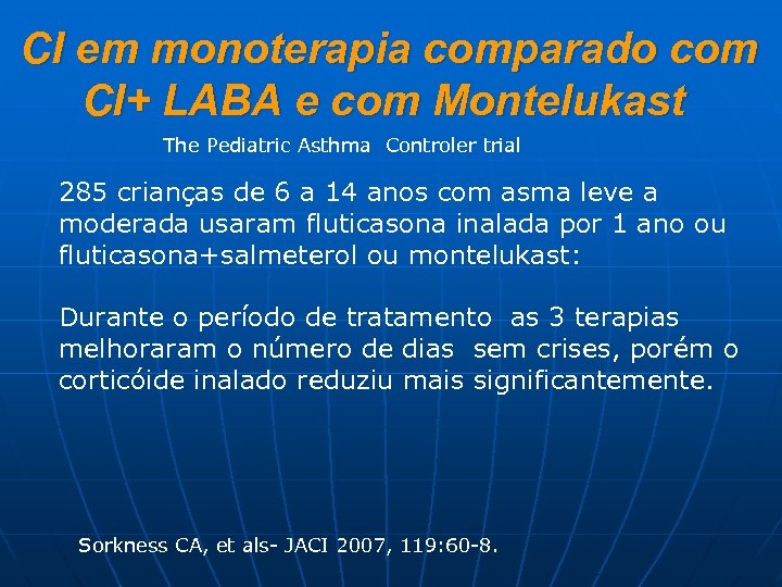 CI em monoterapia comparado com CI+ LABA e com Montelukast The Pediatric Asthma Controler