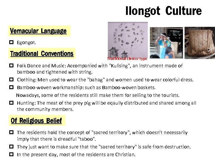 Ilongot Culture Vernacular Language p Egongot. Traditional Conventions Traditional cluster type p Folk Dance