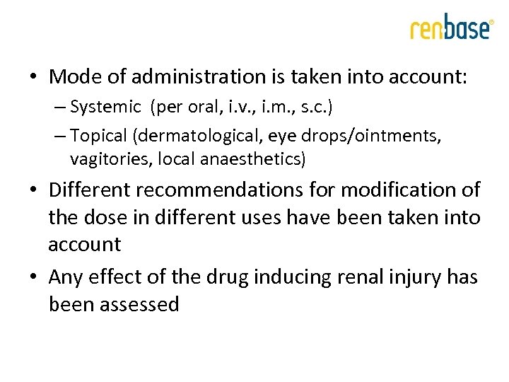  • Mode of administration is taken into account: – Systemic (per oral, i.