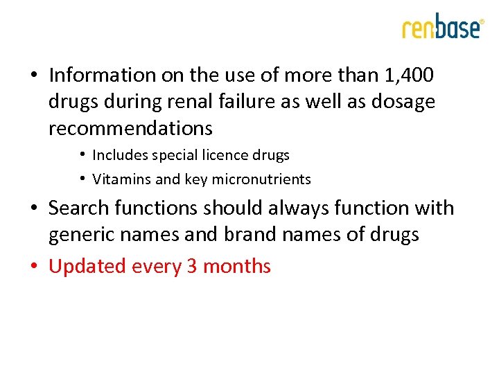  • Information on the use of more than 1, 400 drugs during renal