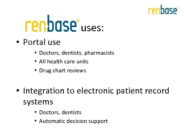  uses: • Portal use • Doctors, dentists, pharmacists • All health care units