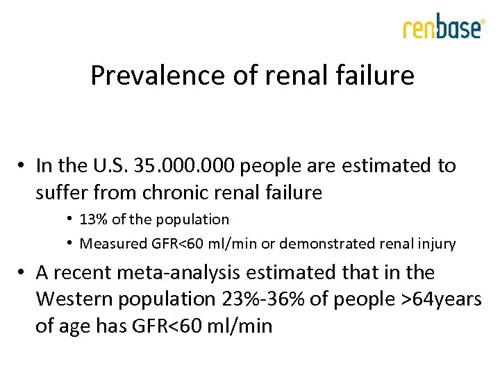 Prevalence of renal failure • In the U. S. 35. 000 people are estimated