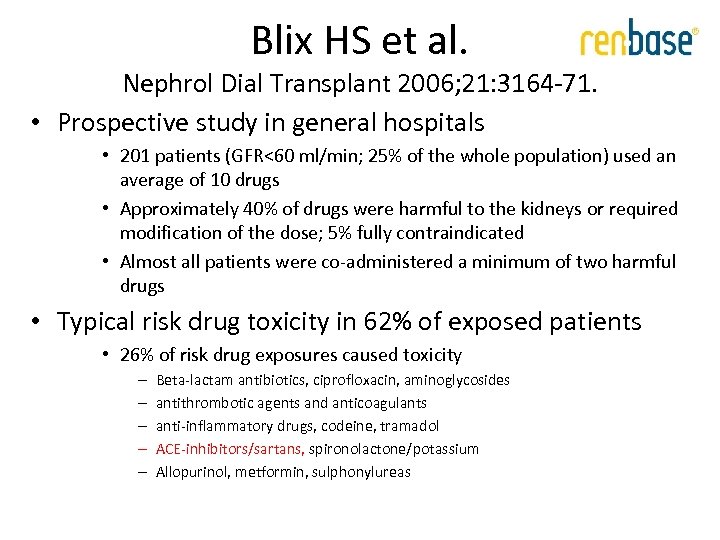 Blix HS et al. Nephrol Dial Transplant 2006; 21: 3164 -71. • Prospective study