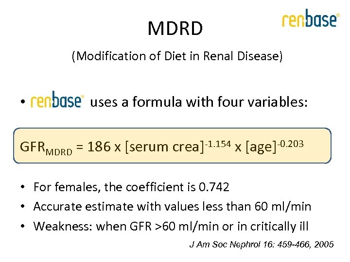 MDRD (Modification of Diet in Renal Disease) • k uses a formula with four