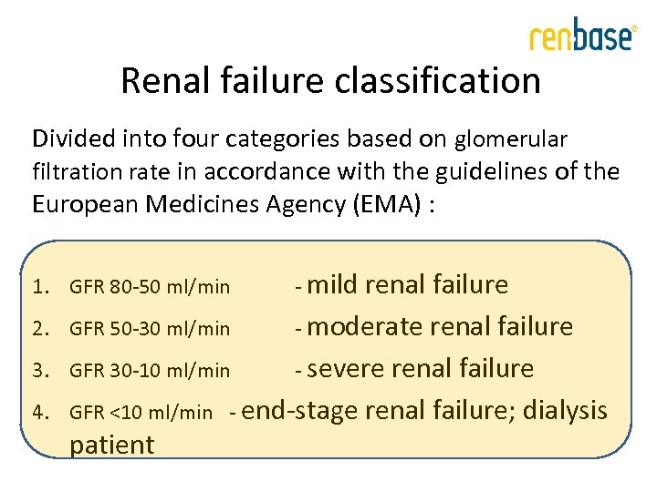 Renal failure classification Divided into four categories based on glomerular filtration rate in accordance