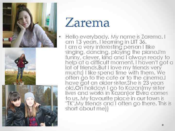 Zarema • Hello everybody. My name is Zarema. I am 13 years. I learning