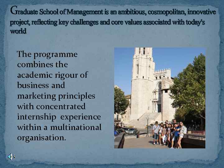 Graduate School of Management is an ambitious, cosmopolitan, innovative project, reflecting key challenges and