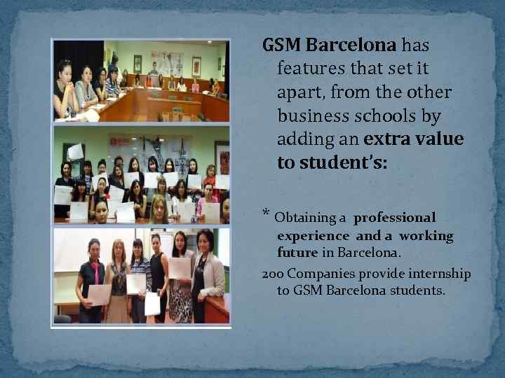 GSM Barcelona has features that set it apart, from the other business schools by