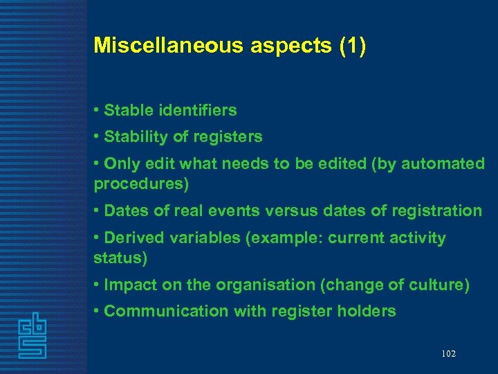 Miscellaneous aspects (1) • Stable identifiers • Stability of registers • Only edit what