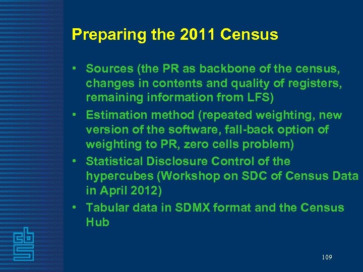Preparing the 2011 Census • Sources (the PR as backbone of the census, changes