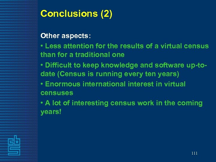 Conclusions (2) Other aspects: • Less attention for the results of a virtual census