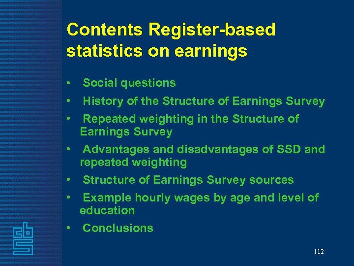 Contents Register-based statistics on earnings • Social questions • History of the Structure of