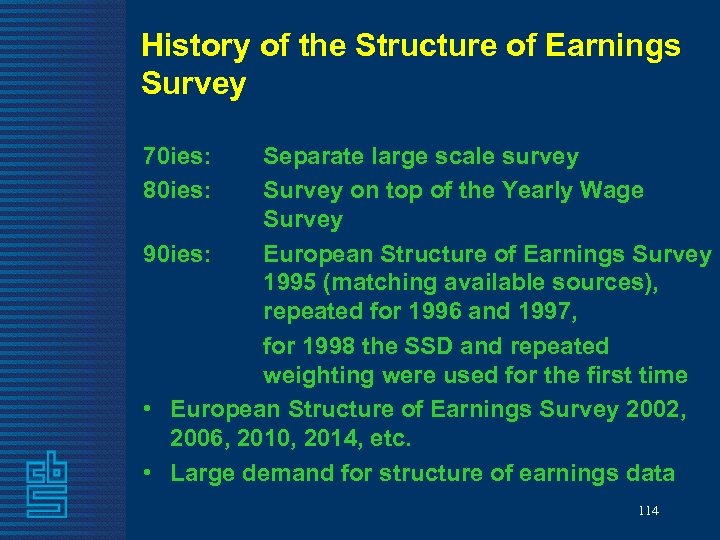 History of the Structure of Earnings Survey 70 ies: 80 ies: Separate large scale