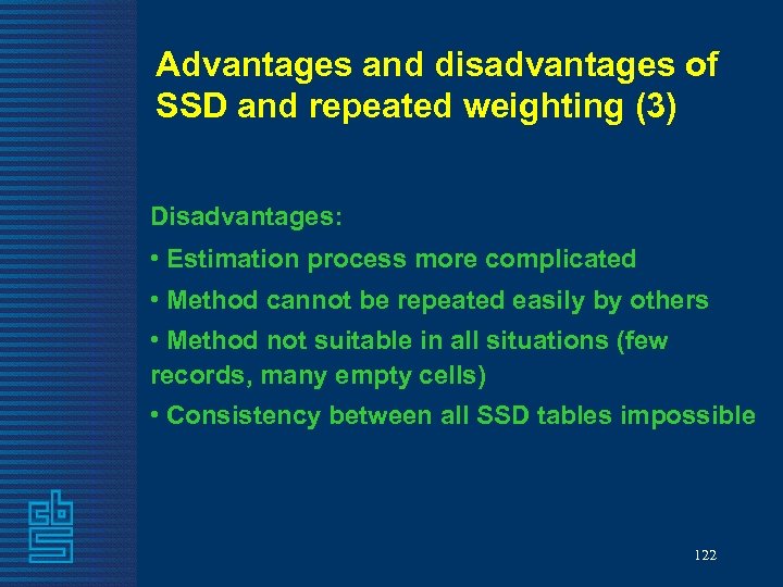 Advantages and disadvantages of SSD and repeated weighting (3) Disadvantages: • Estimation process more