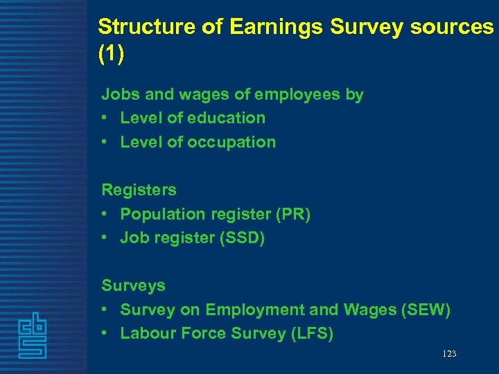 Structure of Earnings Survey sources (1) Jobs and wages of employees by • Level