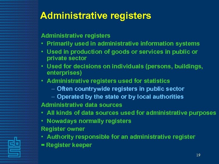Administrative registers • Primarily used in administrative information systems • Used in production of