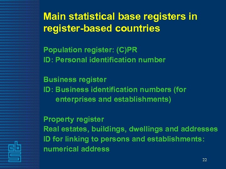 Main statistical base registers in register-based countries Population register: (C)PR ID: Personal identification number