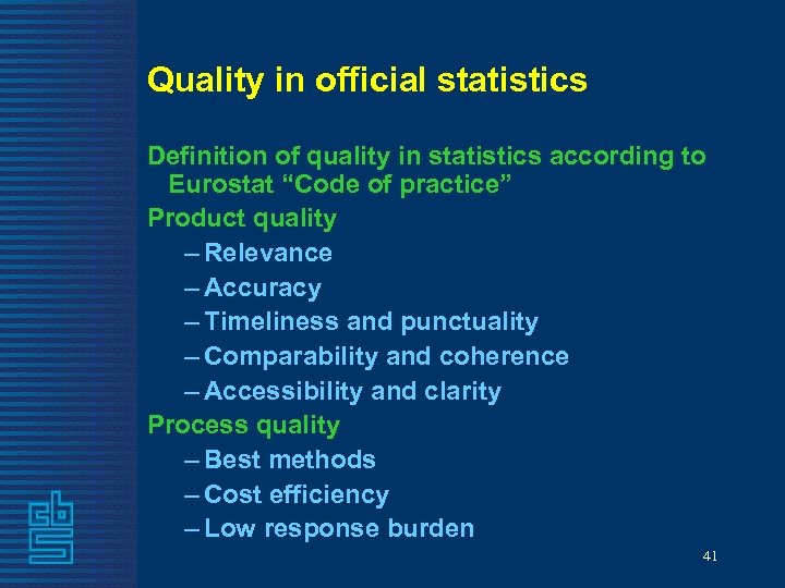 Quality in official statistics Definition of quality in statistics according to Eurostat “Code of