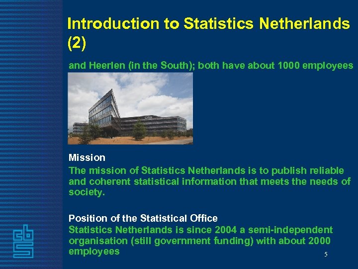 Introduction to Statistics Netherlands (2) and Heerlen (in the South); both have about 1000