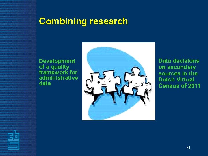 Combining research Development of a quality framework for administrative data Data decisions on secundary