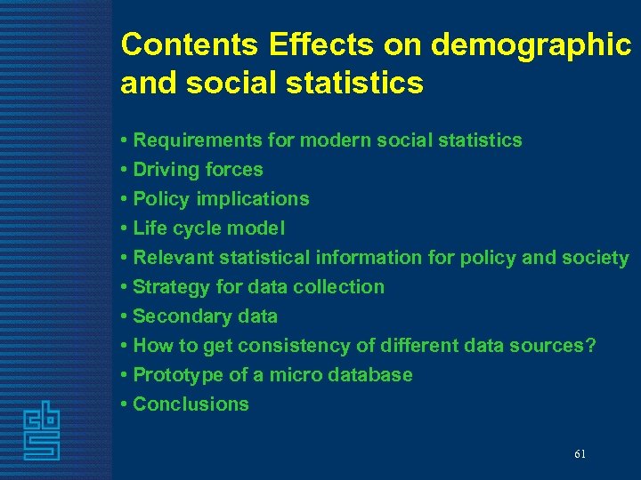 Contents Effects on demographic and social statistics • Requirements for modern social statistics •