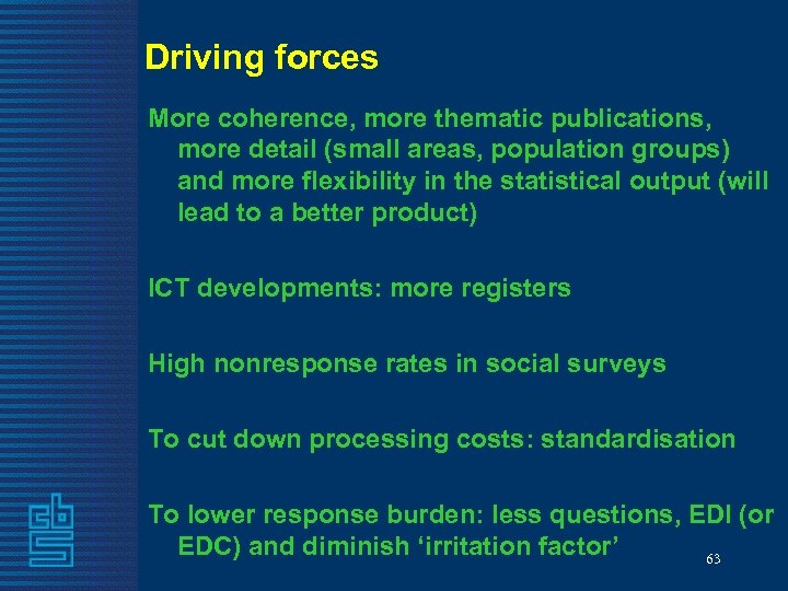 Driving forces More coherence, more thematic publications, more detail (small areas, population groups) and