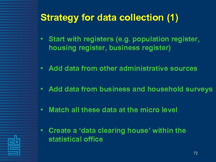 Strategy for data collection (1) • Start with registers (e. g. population register, housing